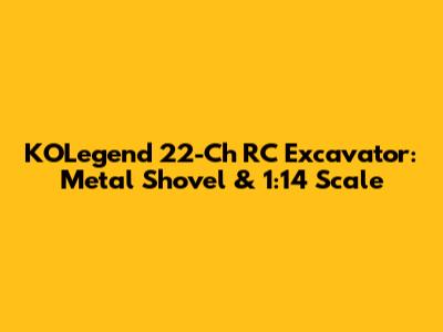 KOLegend 22-Ch RC Excavator: Metal Shovel & 1:14 Scale