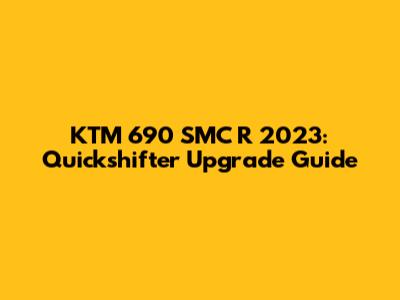 KTM 690 SMC R 2023: Quickshifter Upgrade Guide