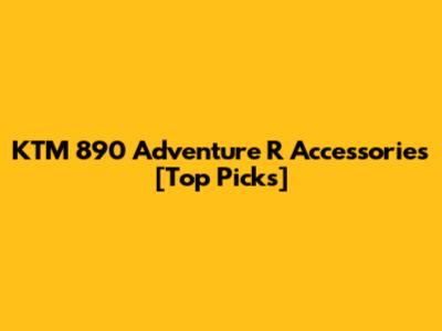 KTM 890 Adventure R Accessories [Top Picks]