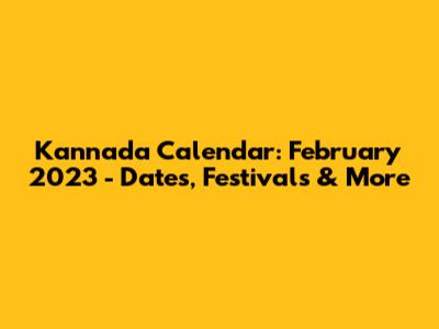 Kannada Calendar: February 2023 - Dates, Festivals & More