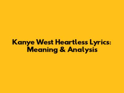 Kanye West Heartless Lyrics: Meaning & Analysis