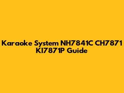 Karaoke System NH7841C CH7871 KI7871P Guide