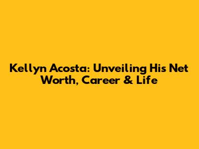 Kellyn Acosta: Unveiling His Net Worth, Career & Life