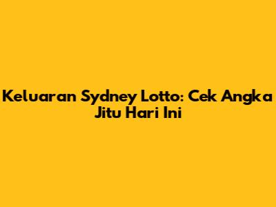 Keluaran Sydney Lotto: Cek Angka Jitu Hari Ini