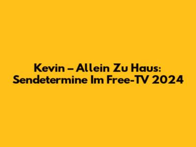 Kevin – Allein Zu Haus: Sendetermine Im Free-TV 2024