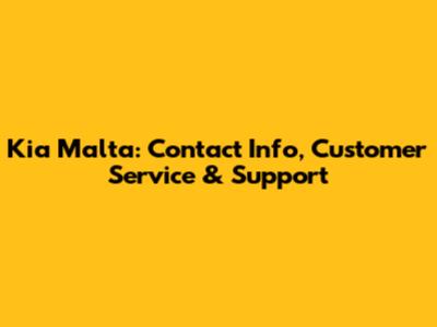 Kia Malta: Contact Info, Customer Service & Support