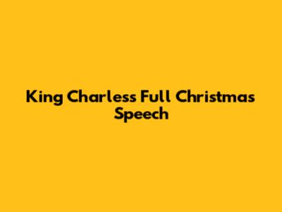 King Charles's Full Christmas Speech