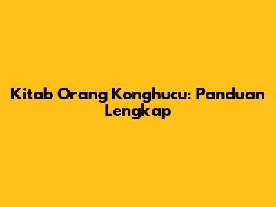 Kitab Orang Konghucu: Panduan Lengkap