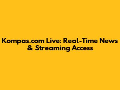 Kompas.com Live: Real-Time News & Streaming Access