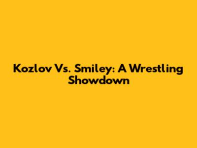 Kozlov Vs. Smiley: A Wrestling Showdown