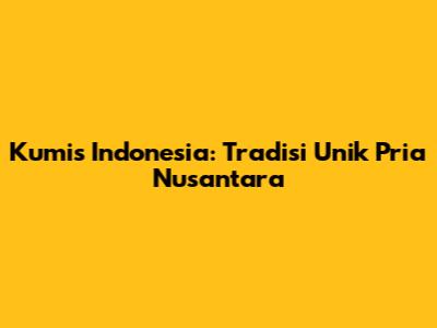 Kumis Indonesia: Tradisi Unik Pria Nusantara