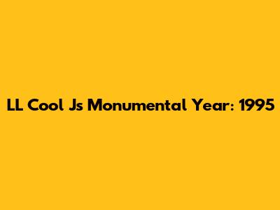 LL Cool J's Monumental Year: 1995