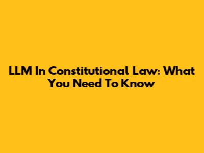 LLM In Constitutional Law: What You Need To Know