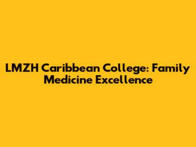 LMZH Caribbean College: Family Medicine Excellence