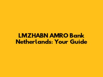 LMZHABN AMRO Bank Netherlands: Your Guide
