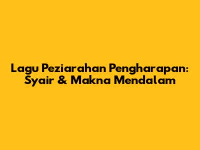 Lagu Peziarahan Pengharapan: Syair & Makna Mendalam