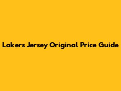 Lakers Jersey Original Price Guide