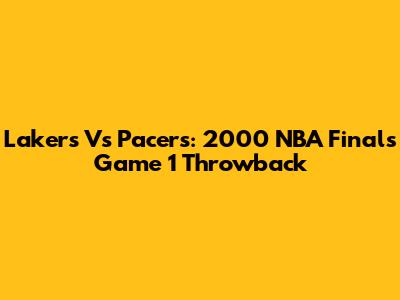 Lakers Vs Pacers: 2000 NBA Finals Game 1 Throwback