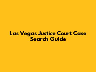 Las Vegas Justice Court Case Search Guide