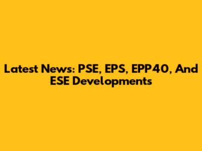Latest News: PSE, EPS, EPP40, And ESE Developments