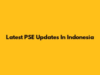 Latest PSE Updates In Indonesia