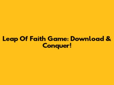 Leap Of Faith Game: Download & Conquer!