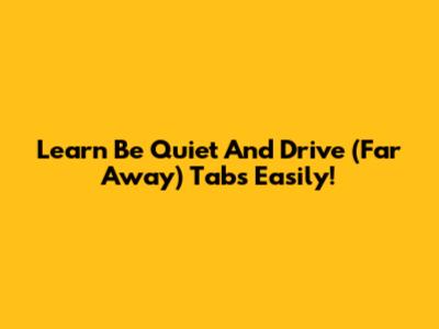 Learn 'Be Quiet And Drive (Far Away)' Tabs Easily!