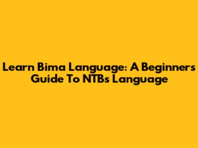 Learn Bima Language: A Beginner's Guide To NTB's Language