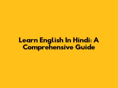 Learn English In Hindi: A Comprehensive Guide