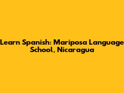 Learn Spanish: Mariposa Language School, Nicaragua