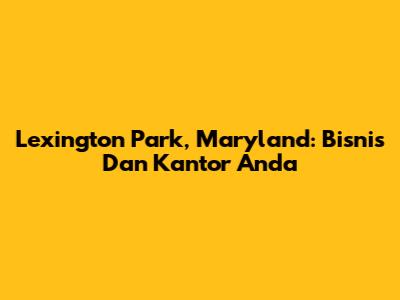 Lexington Park, Maryland: Bisnis Dan Kantor Anda