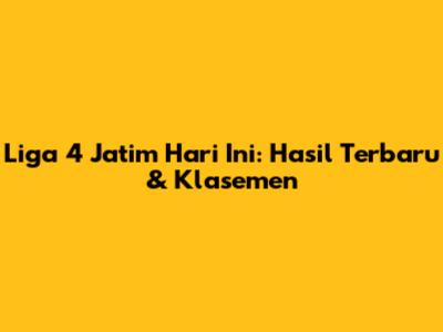 Liga 4 Jatim Hari Ini: Hasil Terbaru & Klasemen