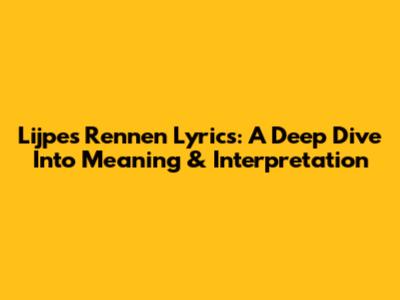 Lijpe's 'Rennen' Lyrics: A Deep Dive Into Meaning & Interpretation