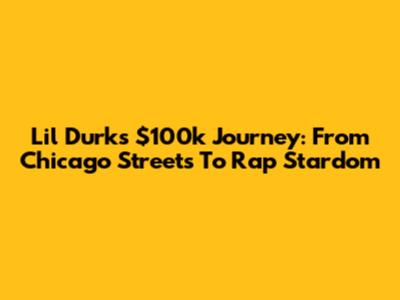 Lil Durk's $100k Journey: From Chicago Streets To Rap Stardom