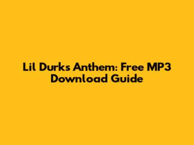 Lil Durk's Anthem: Free MP3 Download Guide