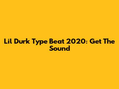 Lil Durk Type Beat 2020: Get The Sound