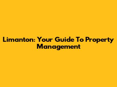 Limanton: Your Guide To Property Management