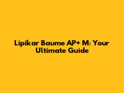 Lipikar Baume AP+ M: Your Ultimate Guide