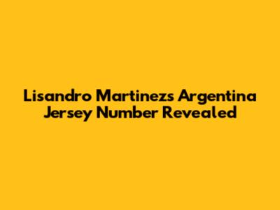 Lisandro Martinez's Argentina Jersey Number Revealed