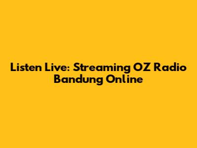 Listen Live: Streaming OZ Radio Bandung Online