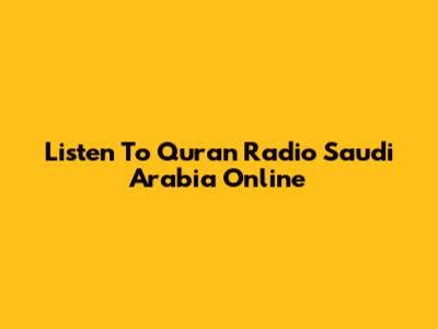 Listen To Quran Radio Saudi Arabia Online