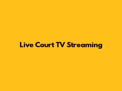 Live Court TV Streaming