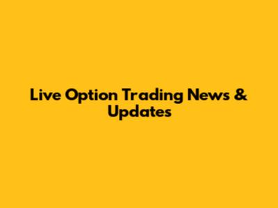 Live Option Trading News & Updates