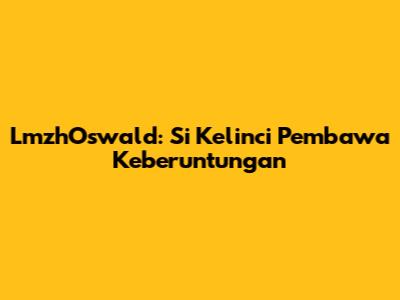 LmzhOswald: Si Kelinci Pembawa Keberuntungan