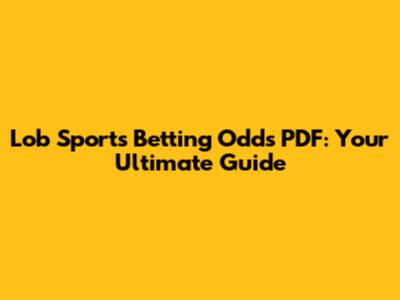 Lob Sports Betting Odds PDF: Your Ultimate Guide