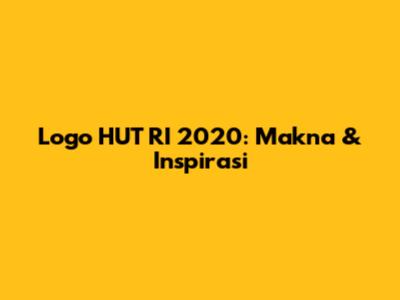 Logo HUT RI 2020: Makna & Inspirasi