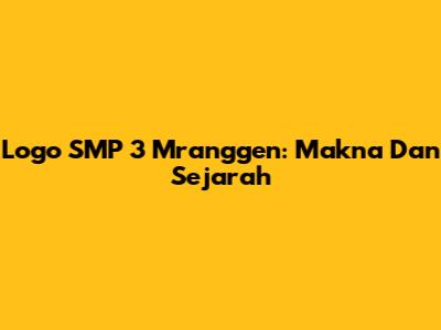Logo SMP 3 Mranggen: Makna Dan Sejarah