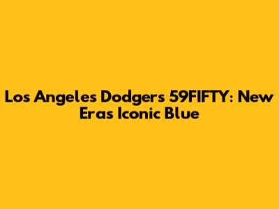 Los Angeles Dodgers 59FIFTY: New Era's Iconic Blue