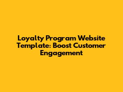 Loyalty Program Website Template: Boost Customer Engagement