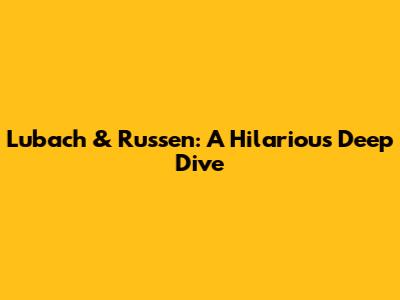 Lubach & Russen: A Hilarious Deep Dive